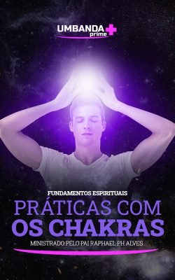 praticas-com-chakras-umbanda-prime-raphael-ph-alves